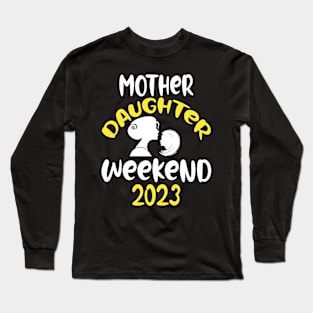 mother Daughter Weekend 2023 Long Sleeve T-Shirt